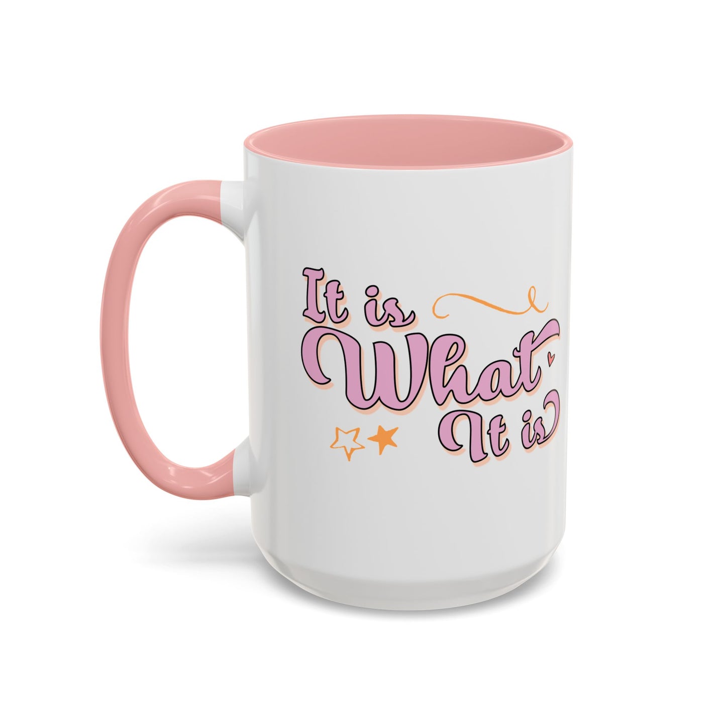 "It is what it is" Mug (11oz, 15oz)