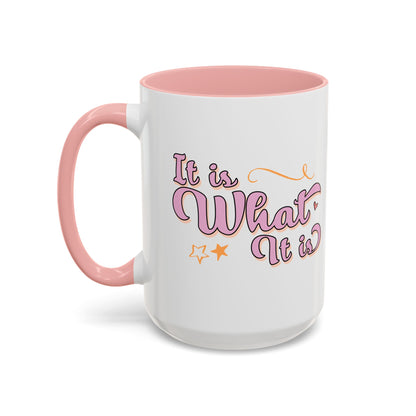 "It is what it is" Mug (11oz, 15oz)